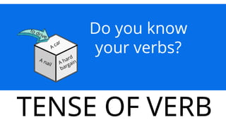 TENSE OF VERB
 