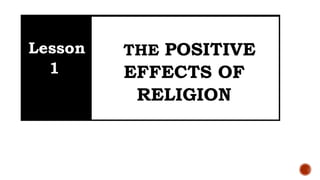 Positive Rligion LESSON 3 PART 1 POSITIVE EFFECTS OF RELIGIONS.pptx
