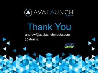 Thank You
andrew@avalaunchmedia.com
@atraine
 