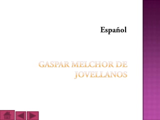 Gaspar Melchor de Jovellanos Español  