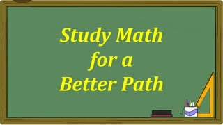 Study Math
for a
Better Path
 