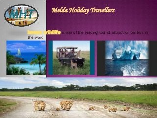 Melda Holiday Travellers
kenya wildlife is one of the leading tourist attraction centers in
the word
 