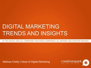 DIGITAL MARKETING
TRENDS AND INSIGHTS
Melissa Chetty | Head of Digital Marketing
 