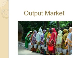 Output Market
 