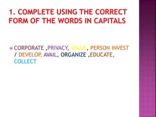  CORPORATE ,PRIVACY, VALUE, PERSON INVEST
/ DEVELOP, AVAIL, ORGANIZE ,EDUCATE,
COLLECT
 