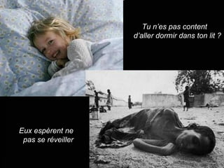 Tu n’es pas content d’aller dormir dans ton lit ?  Eux espèrent ne  pas se réveiller 