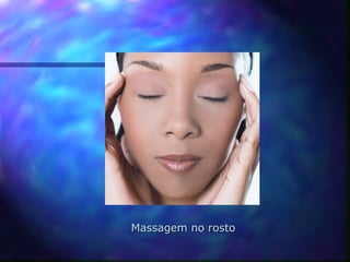Massagem no rosto
 