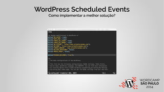 WordPress Scheduled Events 
Como implementar a melhor solução? 
 