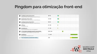 Pingdom para otimização front-end 
 