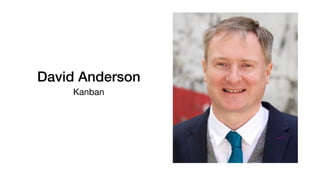 David Anderson
Kanban
 