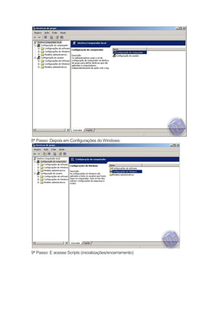 8ª Passo: Depois em Configurações do Windows:




9ª Passo: E acesse Scripts (inicializações/encerramento):
 