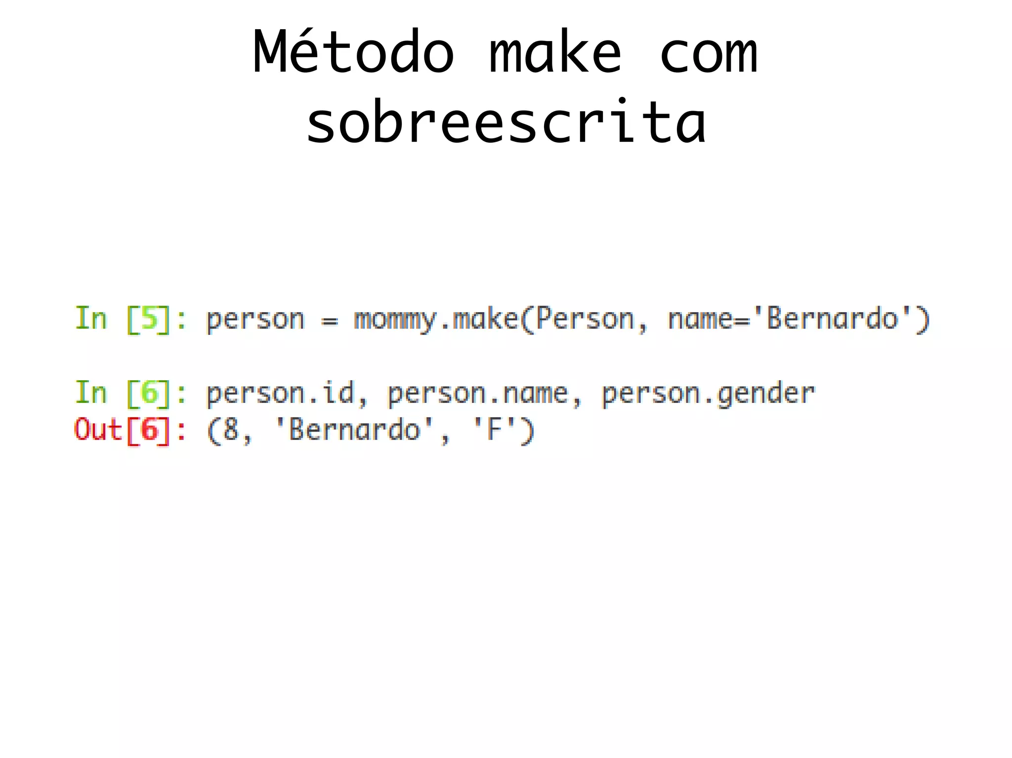 Método make com
sobreescrita
 