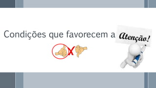 Condições que favorecem a
 