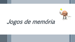 Jogos de memória
 