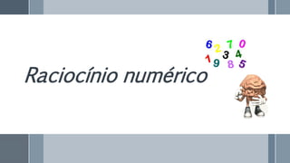 Raciocínio numérico
 