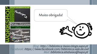 Blog: http://biblioteca-baiao.blogs.sapo.pt
Facebook: https://www.facebook.com/biblioteca.vale.de.ovil
Mail: biblioteca.ebsbaiao@sapo.pt
Muito obrigada!
 