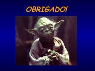 OBRIGADO!
 