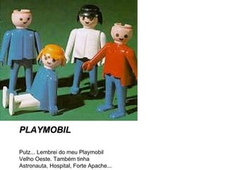 PLAYMOBIL Putz... Lembrei do meu Playmobil Velho Oeste. Também tinha Astronauta, Hospital, Forte Apache... 