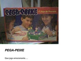 PEGA-PEIXE Que jogo emocionante..... 