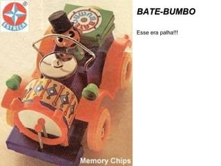 BATE-BUMBO Esse era palha!!! 
