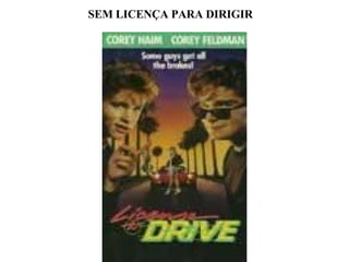 SEM LICENÇA PARA DIRIGIR 