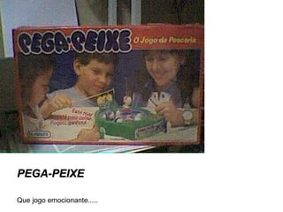 PEGA-PEIXE Que jogo emocionante..... 