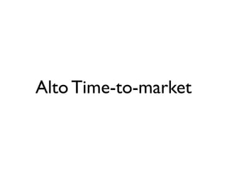 Alto Time-to-market



segunda-feira, 12 de setembro de 11
 