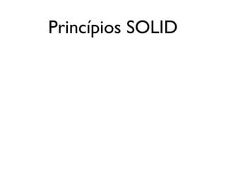 Princípios SOLID




segunda-feira, 12 de setembro de 11
 
