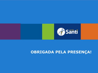 OBRIGADA PELA PRESENÇA!

 