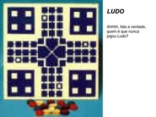 LUDO Ahhhh, fala a verdade, quem é que nunca jogou Ludo? 