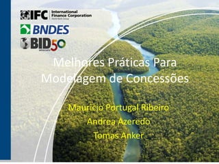 MelhoresPráticas Para Modelagem de Concessões Mauricio Portugal Ribeiro Andrea Azeredo Tomas Anker 
