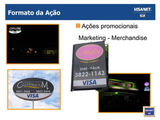Formato da Ação Ações promocionais  Marketing - Merchandise 