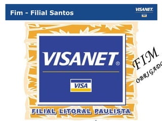 Fim - Filial Santos FIM OBRIGADO 