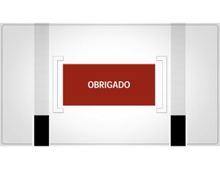 OBRIGADO

 