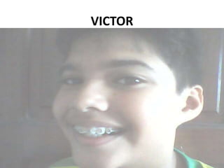 VICTOR 
 
