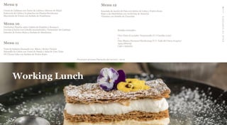 BACKTOCONTENTS
Menu 9
Crema de Calabaza con Tartar de Lubina y Huevas de Mújol
Entrecote de Cebón a la plancha con Patatas Revolconas
Macedonia de Frutas con Sorbete de Frambuesa
Working Lunch
Menu 10
Verduritas Plancha sobre Galleta de Hojaldre y Romescu
Corvina al horno con Cebolla caramelizada y Parmentier de Calabaza
Infusión de Frutos Rojos y Sorbete de Mandarina
Menu 11
Tarta de Salmón Ahumado con Blinis y Brotes Tiernos
Solomillo de Cebón con Tortel de Patata y Salsa de Vino Tinto
NY Cheese Cake con Sorbete de Frutos Rojos
Menu 12
Ensalada de Jamón de Pato con Queso de Cabra y Frutos Secos
Rape a ala Madrileñas con verduritas de Estación
Tiramisu con Helado de Chocolate
Bebidas Incluidas:
Vino Tinto El Aviador Tempranillo (V.T Castilla León)
o
Vino Blanco Nuviana Chardonnay (V.T. Valle del Cinca Aragón)
Agua Mineral
Café o Infusión
Precio por persona/Duración del servicio : 60 m
 