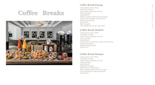 Coffee Breaks
Coffee Break Energy
Café espresso 100% Arábica
Infusiones Variadas
Leche entera, desnatada y de soja
Zumos variados
Agua Mineral
Melon Cantalup with fruta de temporada
Terrones de Chocolate con frutos secos
Brownie de Chocolate
Pastas de Té
Mini croissants
Mini napolitanas (crema y chocolate)
Coffee Break Madrid
Café espresso 100% Arábica
Infusiones Variadas
Leche entera, desnatada y de soja
Zumos variados
Agua Mineral
Tarrito de Pan con Tomate y Aceite de Oliva Extra
Bocatines de Jamón
Sandwich Mixto al grill
Pastas de Té
BACKTOCONTENTS
Coffee Break Barajas
Café espresso 100% Arábica
Infusiones Variadas
Leche entera, desnatada y de soja
Zumos variados
Agua Mineral
Macedonia de Frutas
Roll de Pavo y Hojas Verdes
Mini Croissant relleno de jamón y queso
Tosta de Salmón y Crema de Aguacate
Pastas de Té
 