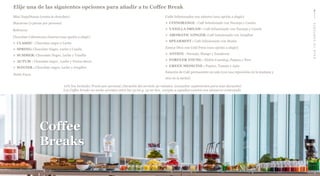Elije una de las siguientes opciones para añadir a tu Coffee Break
Zumos Dtox con Cold Press (una opción a elegir):
 ANTIOX : Naranja, Mango y Zanahoria
 FOREVER YOUNG : Melón Cantalup, Papaya y Pera
 GREEN MEDICINE : Pepino, Tomate y Apio
Refrescos
BACKTOCONTENTS
10% Iva Incluido| Precio por persona| Duración del servicio 30 minutos (consultar suplementos para más duración)
Los Coffee breaks no serán servidos entre las 13:00 y 15:00 hrs, excepto a aquellos eventos con almuerzo contratado
Mini Napolitanas (crema & chocolate)
Macarons (2 piezas por persona)
Chocolate Calientecon churros (una opción a elegir)
 CLASSIC : Chocolate negro y Leche
 SPRING: Chocolate Negro, Leche y Canela
 SUMMER: Chocolate Negro, Leche y Vainilla
 AUTUM : Chocolate negro , Leche y Frutos Secos
 WINTER : Chocolate negro, Leche y Jengibre
Pettit Fours
Cafés Infusionados con sabores (una opción a elegir):
 CINNORANGE : Café Infusionado con Naranja y Canela
 VANILLA DREAM : Café Infusionado con Naranja y Canela
 AROMATIC GINGER: Café Infusionado con Jengibre
 SPEARMINT : Café Infusionado con Menta
Estación de Café permanente en sala (con una reposición en la mañana y
otra en la tarde))
Coffee
Breaks
 