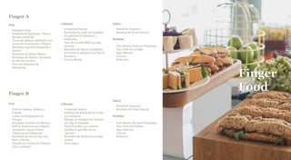 Finger
Food
BACKTOCONTENTS
Finger A
Frío
∙ Ensalada César
∙ Ensalada de Espinacas , Setas y
Bacalao confitado
∙ Tostas de Salmón Ahumado con
crema de Guacamole y Cilantro
∙ Brocheta Capresse (mozarella y
cherry)
∙ Bocatines de jamón Ibérico
∙ Bocatines de Salmón Ahumado
en Pan de Centeno
∙ Tosta de Hummus de
Remolacha
Caliente
∙ Croquetas Caseras
∙ Brochetas de pollo con Jengibre
∙ Hojaldritos de Chistorra y
Salchichas
∙ Taco de Costilla BBQ con alga
wacame
∙ Bocaditos de Queso Empanado
∙ Verduras en tempura con Dip de
Romescu
∙ Arroz a Banda
Dulce
∙ Pastelería Francesa
∙ Brocheta de Fruta Natural
Bebidas
. Vino Blanco Nuviana Chardonay
. Vino Tinto El Aviador
. Agua Mineral
. Cerveza
. Refrescos
35 ,00€
Finger B
Frío
∙ Poke de Quinoa, Salmón y
Caballa
∙ Latitas de Boquerones en
Vinagre
∙ Bocatines Variados de Ibéricos
∙ Roll de Espinacas con Salmón
Ahumado y Queso Fresco
∙ Trigueros con Salmorejo
∙ Bocatines de Pan de lino con
Pavo y Rúcula
∙ Chupito de Crema de Calabaza
(fría o caliente)
Caliente
∙ Croquetas caseras
∙ Brocheta de Solomillo de Cerdo
con Verduras
∙ Bacalao en tempura de Calamar
con Dip de Piquillos
∙ Wrap de pollo con verduras
∙ Calamares parrilla con su
“ajimoji”
∙ Bocaditos de Merluza con salsa
tártara
∙ Arroz negro
Dulce
∙ Pastelería Francesa
∙ Brocheta de Fruta Natural
Bebidas
. Vino Blanco Nuviana Chardonay
. Vino Tinto El Aviador
. Agua Mineral
. Cerveza
. Refrescos
 