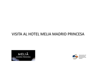 VISITA AL HOTEL MELIA MADRID PRINCESA

 