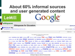 About 60% informal sources and user generated content 