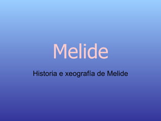Melide Historia e xeografía de Melide 