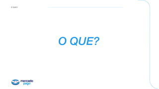O QUE?
O QUE?
 