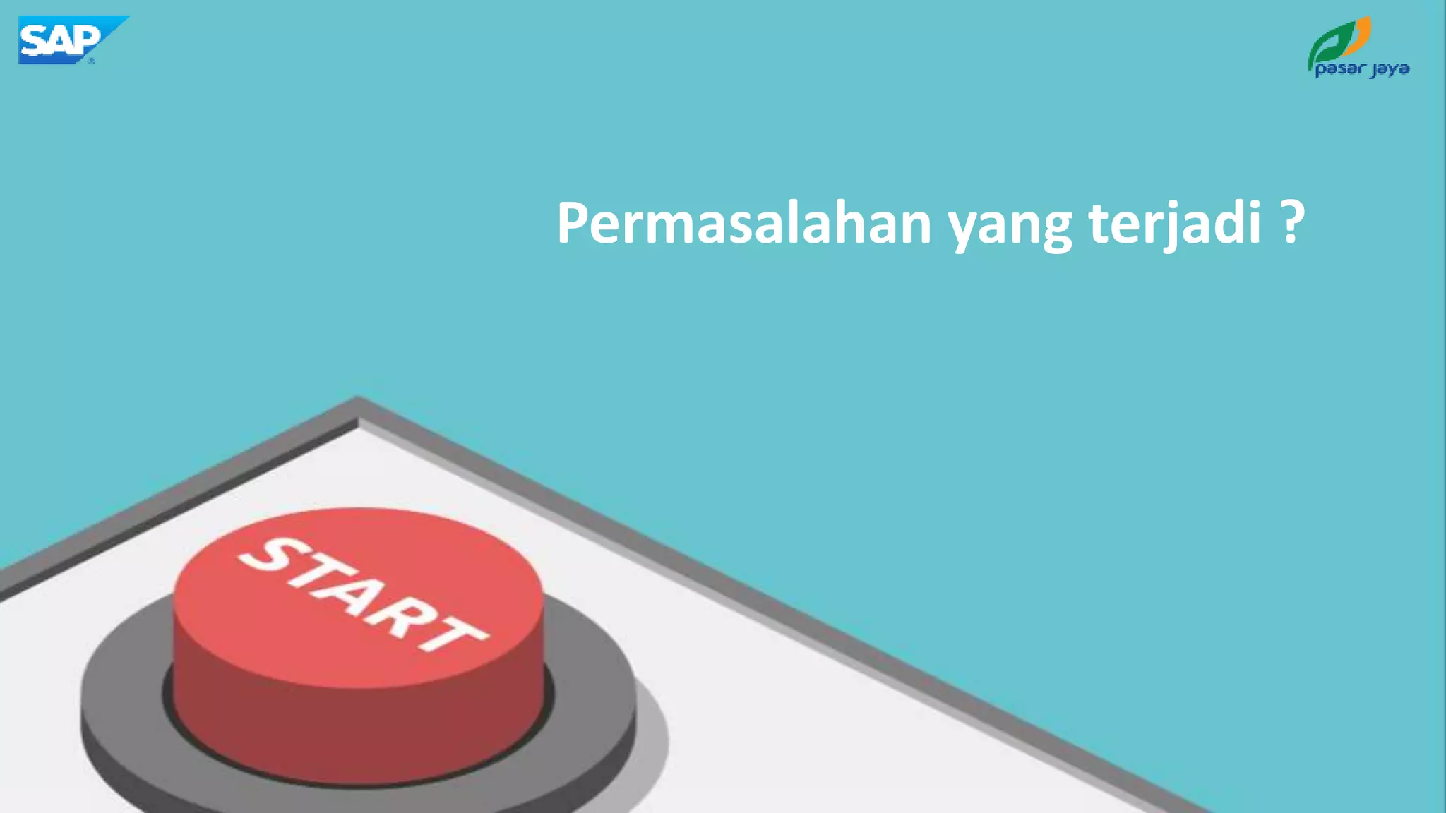 Permasalahan yang terjadi ?