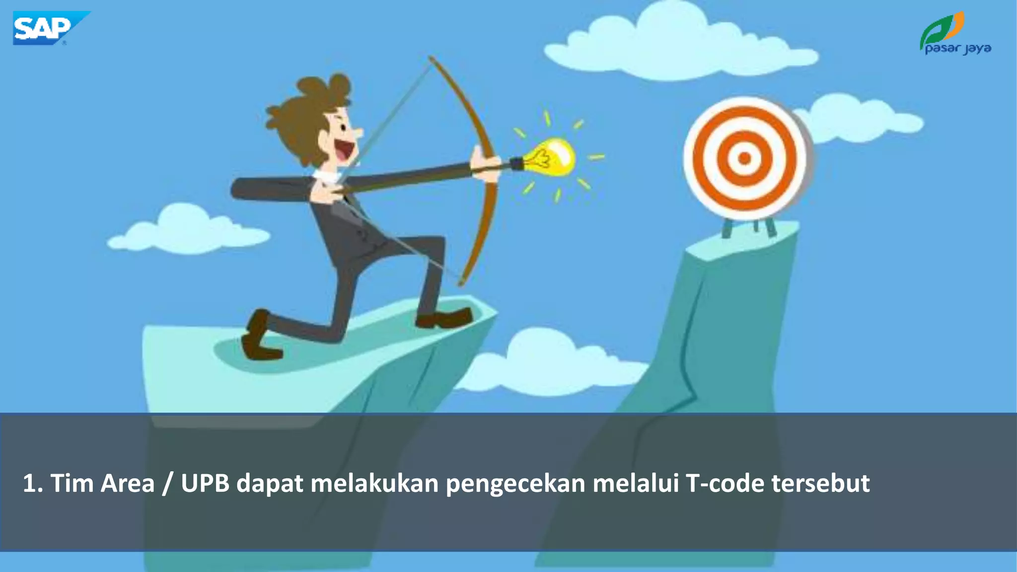 1. Tim Area / UPB dapat melakukan pengecekan melalui T-code tersebut