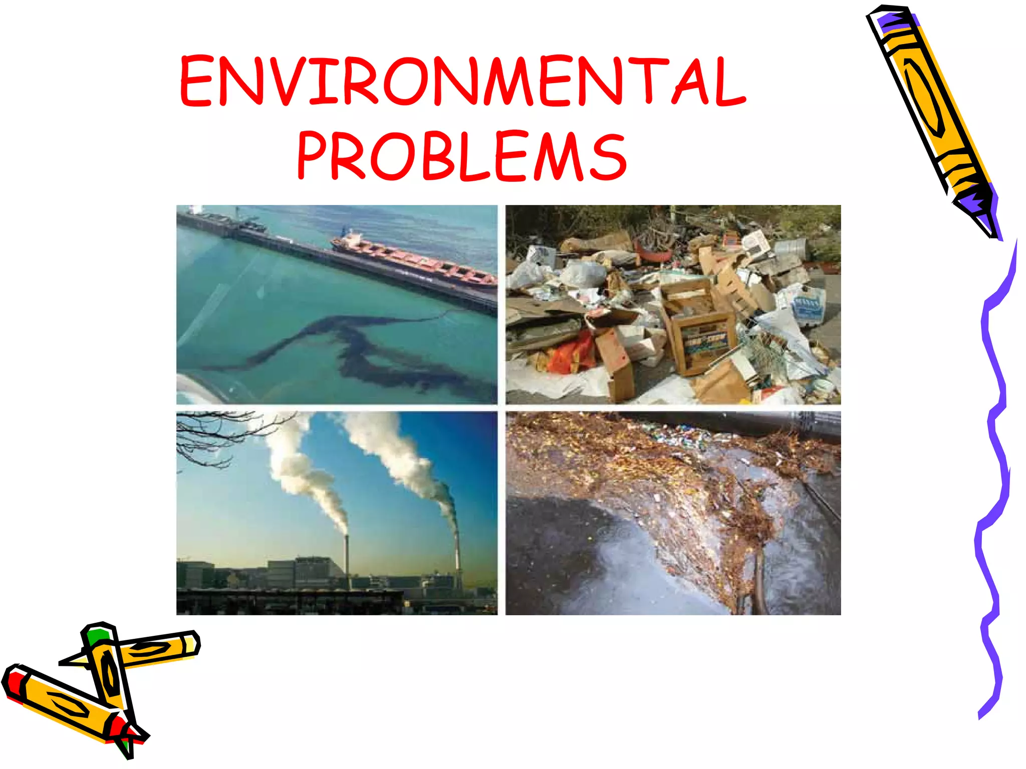 ENVIRONMENTAL
PROBLEMS
 
