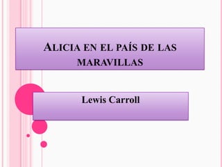 Alicia en el país de las maravillas Lewis Carroll  