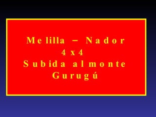 Melilla – Nador 4x4  Subida al monte Gurugú 