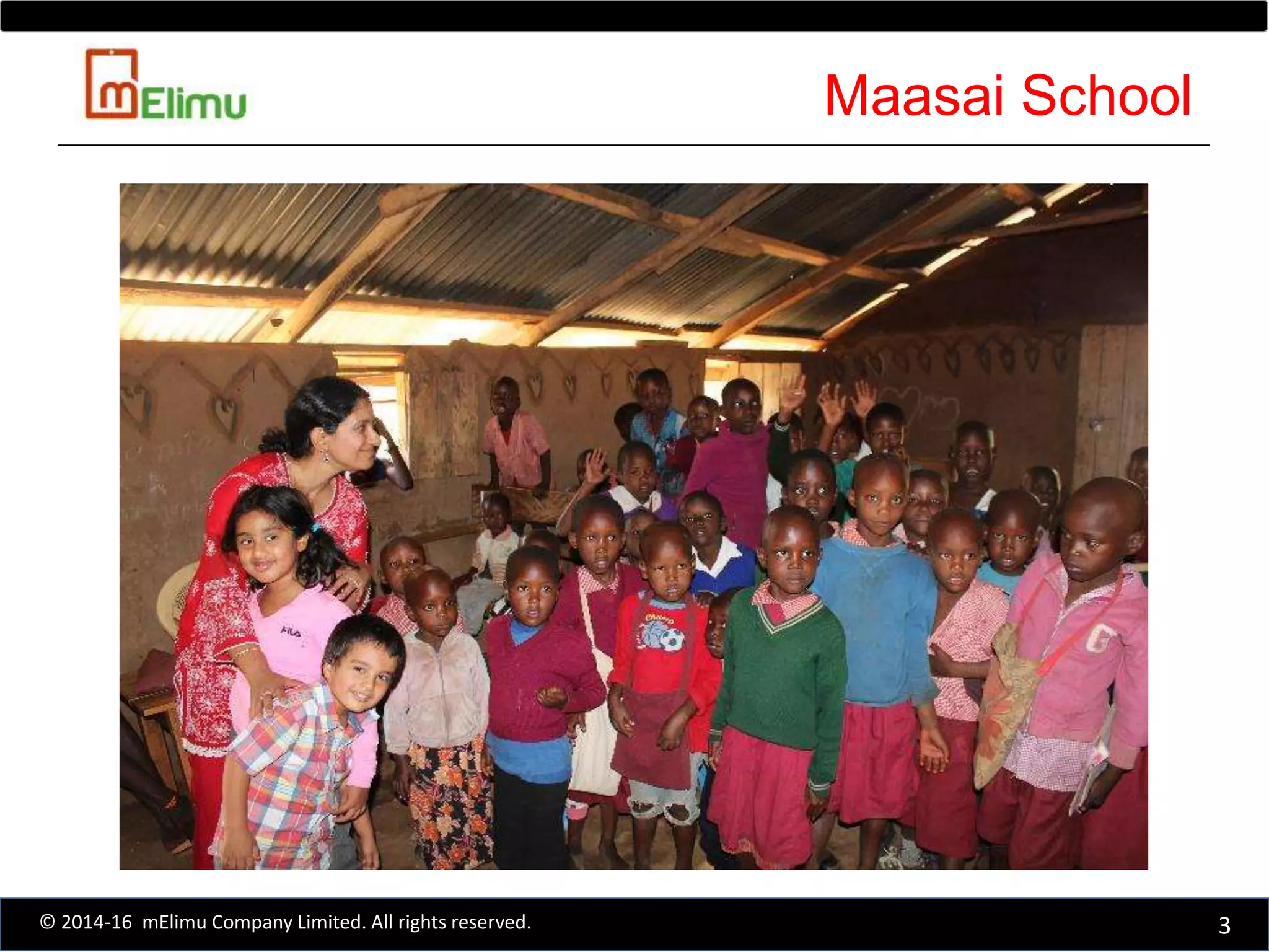 Maasai School
3© 2014-16 mElimu Company Limited. All rights reserved.
 