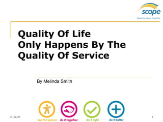Quality Of Life  Only Happens By The Quality Of Service   By Melinda Smith 